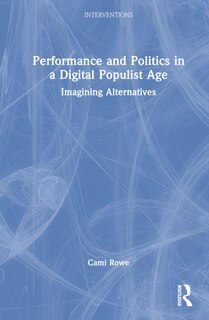 Couverture_Performance and Politics in a Digital Populist Age