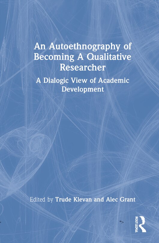 Front cover_An Autoethnography Of Becoming A Qualitative Researcher
