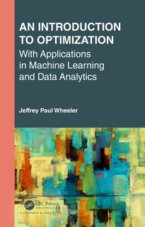 Front cover_An Introduction to Optimization with Applications in Machine Learning and Data Analytics