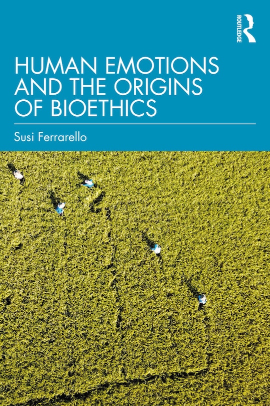 Front cover_Human Emotions And The Origins Of Bioethics