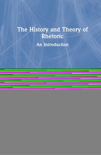 Front cover_The History And Theory Of Rhetoric