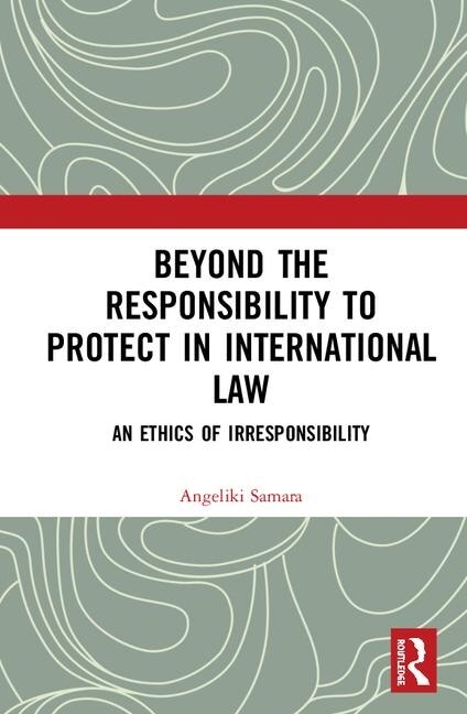 Front cover_Beyond The Responsibility To Protect In International Law