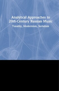 Front cover_Analytical Approaches To 20th-century Russian Music