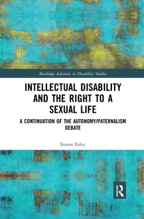 Front cover_Intellectual Disability And The Right To A Sexual Life