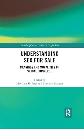 Understanding Sex For Sale: Meanings And Moralities Of Sexual Commerce