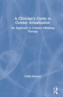 Couverture_A Clinician's Guide To Gender Actualization