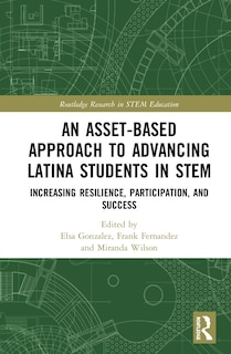 Front cover_An Asset-based Approach To Advancing Latina Students In Stem