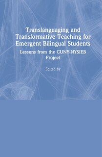 Front cover_Translanguaging And Transformative Teaching For Emergent Bilingual Students