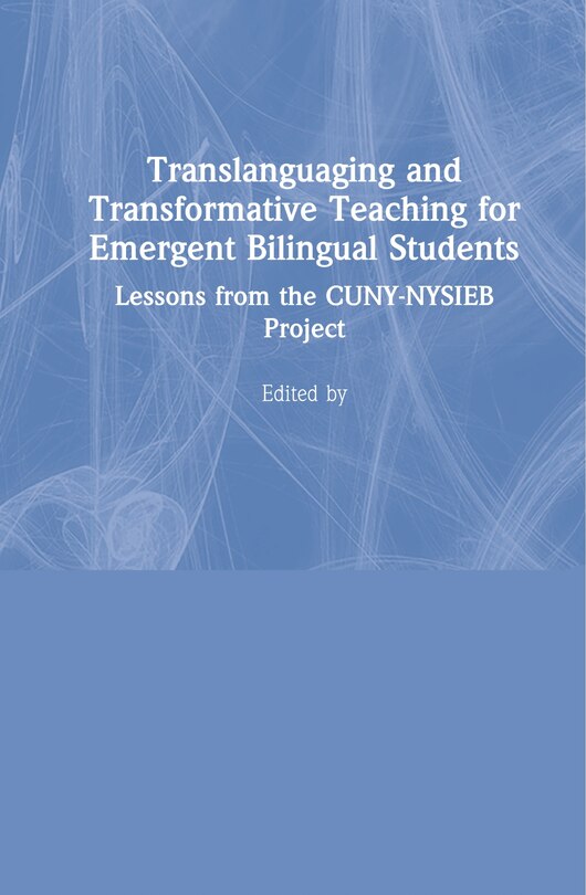 Front cover_Translanguaging And Transformative Teaching For Emergent Bilingual Students