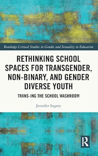 Front cover_Rethinking School Spaces for Transgender, Non-binary, and Gender Diverse Youth