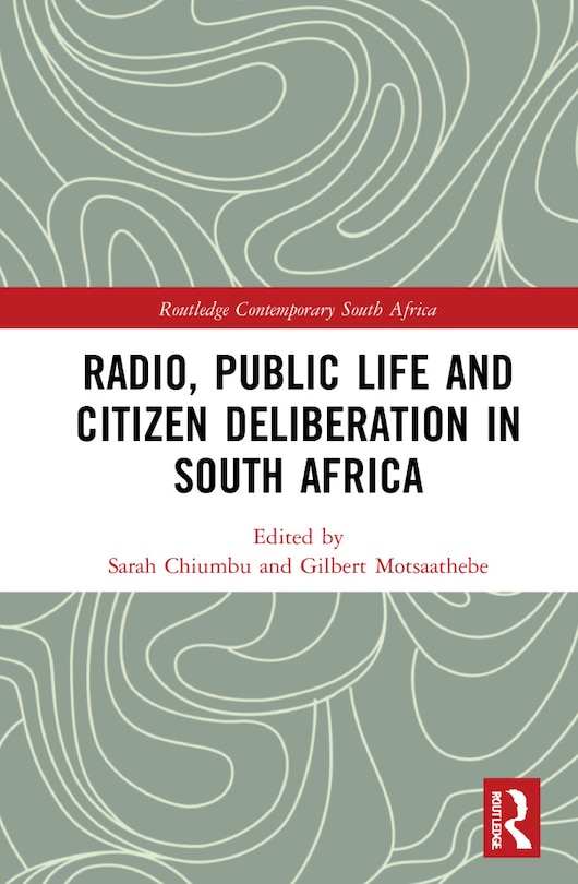 Front cover_Radio, Public Life And Citizen Deliberation In South Africa