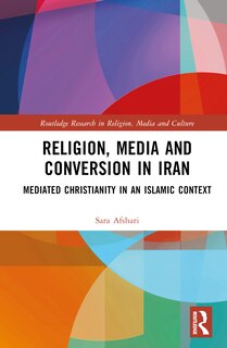 Front cover_Religion, Media and Conversion in Iran