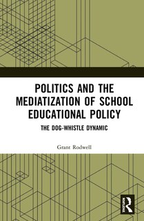 Couverture_Politics And The Mediatization Of School Educational Policy
