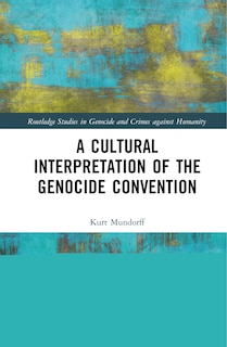 Front cover_A Cultural Interpretation Of The Genocide Convention