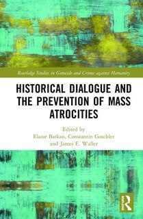 Front cover_Historical Dialogue And The Prevention Of Mass Atrocities