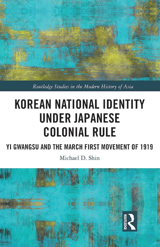 Front cover_Korean National Identity Under Japanese Colonial Rule