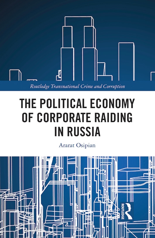 Front cover_The Political Economy Of Corporate Raiding In Russia