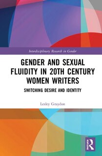 Front cover_Gender And Sexual Fluidity In 20th Century Women Writers