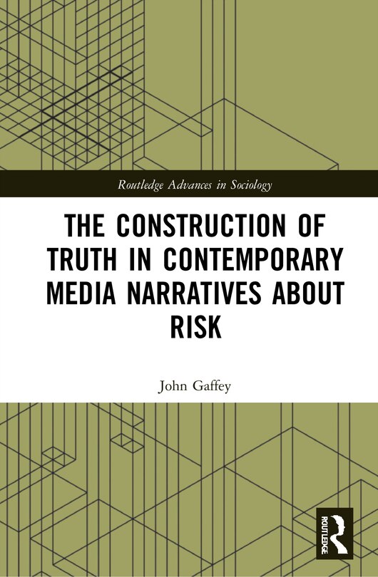 Front cover_The Construction of Truth in Contemporary Media Narratives about Risk