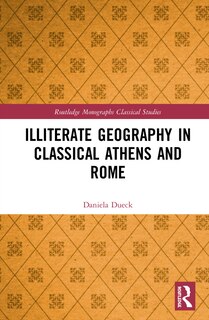 Front cover_Illiterate Geography In Classical Athens And Rome
