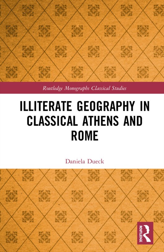 Front cover_Illiterate Geography In Classical Athens And Rome