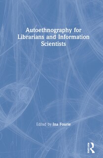 Front cover_Autoethnography For Librarians And Information Scientists
