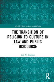 Front cover_The Transition Of Religion To Culture In Law And Public Discourse