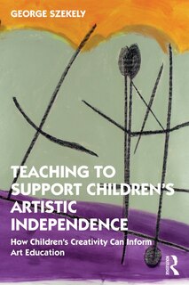 Couverture_Teaching to Support Children's Artistic Independence