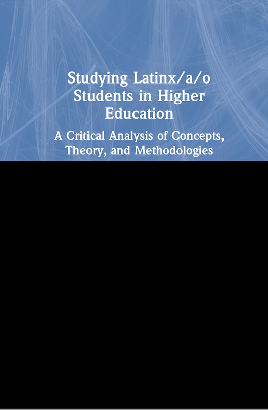 Front cover_Studying Latinx/a/o Students In Higher Education