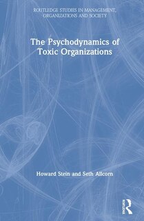 Front cover_The Psychodynamics of Toxic Organizations