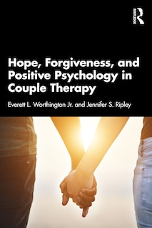 Front cover_Hope, Forgiveness, and Positive Psychology in Couple Therapy