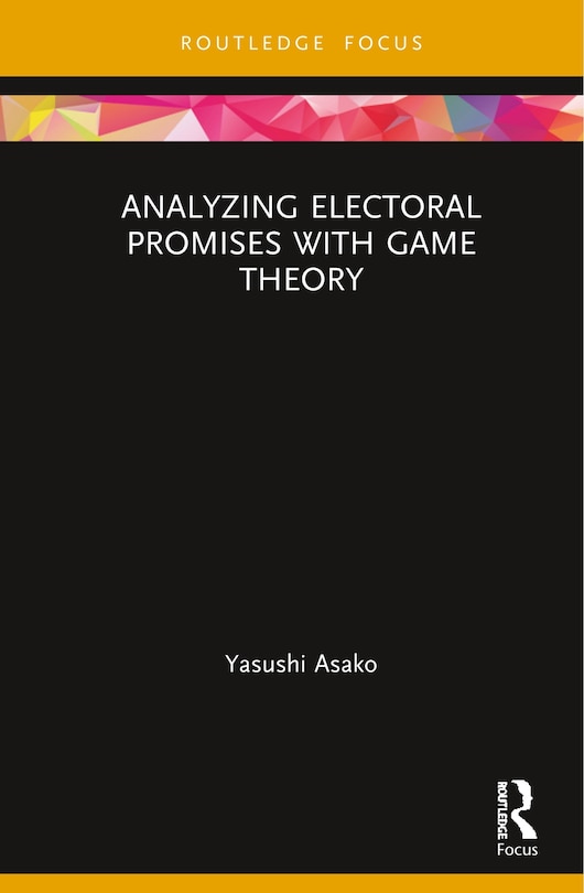 Front cover_Analyzing Electoral Promises With Game Theory