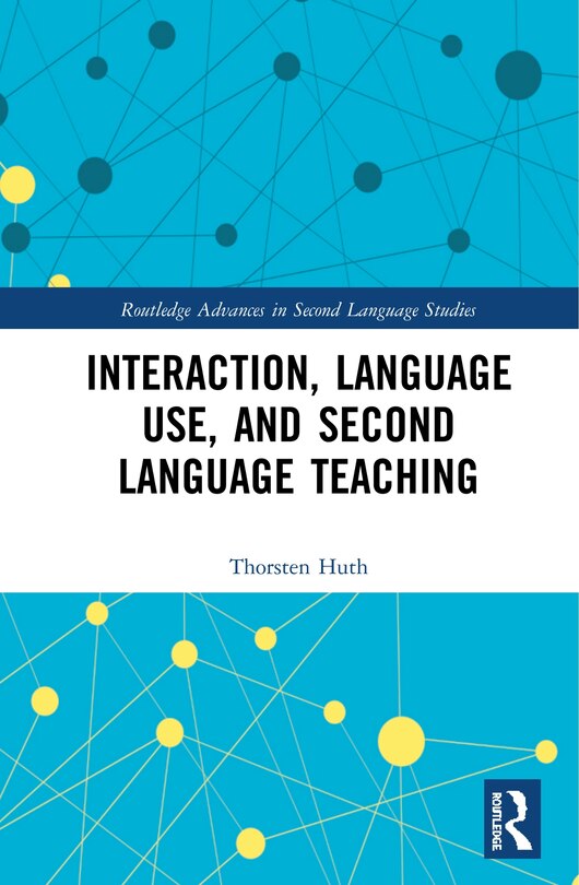 Front cover_Interaction, Language Use, And Second Language Teaching