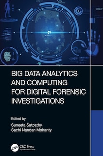 Front cover_Big Data Analytics And Computing For Digital Forensic Investigations