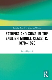 Couverture_Fathers and Sons in the English Middle Class, c. 1870-1920