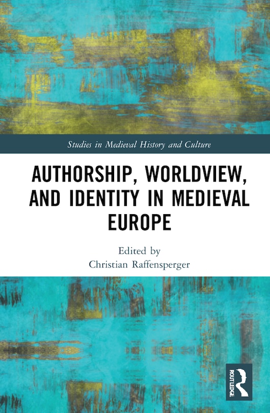 Couverture_Authorship, Worldview, And Identity In Medieval Europe