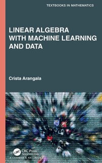 Front cover_Linear Algebra With Machine Learning and Data
