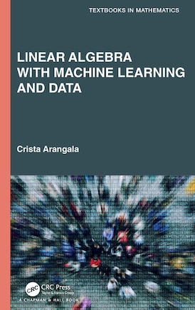 Linear Algebra With Machine Learning and Data