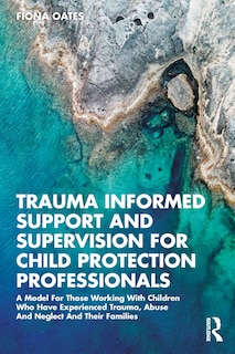Couverture_Trauma Informed Support and Supervision for Child Protection Professionals