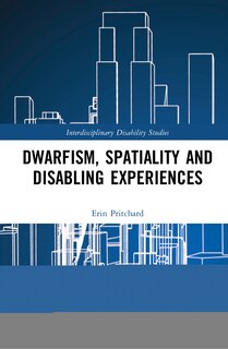 Front cover_Dwarfism, Spatiality And Disabling Experiences
