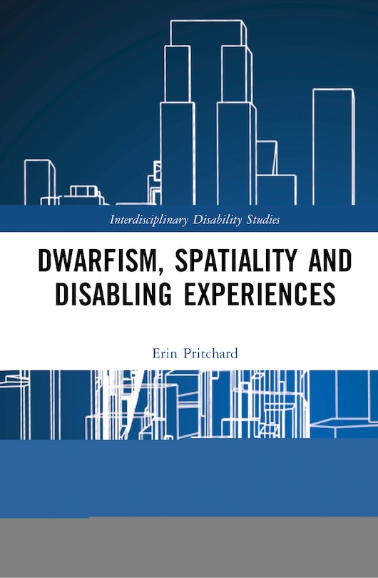 Front cover_Dwarfism, Spatiality And Disabling Experiences