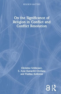 Front cover_On The Significance Of Religion In Conflict And Conflict Resolution