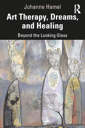 Art Therapy, Dreams, And Healing: Beyond The Looking Glass