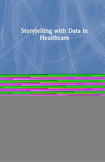 Front cover_Storytelling With Data In Healthcare