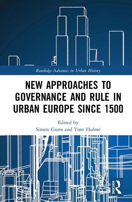 Couverture_New Approaches To Governance And Rule In Urban Europe Since 1500