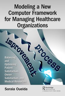 Front cover_Modeling A New Computer Framework For Managing Healthcare Organizations
