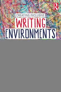 Front cover_Creating Inclusive Writing Environments In The K-12 Classroom