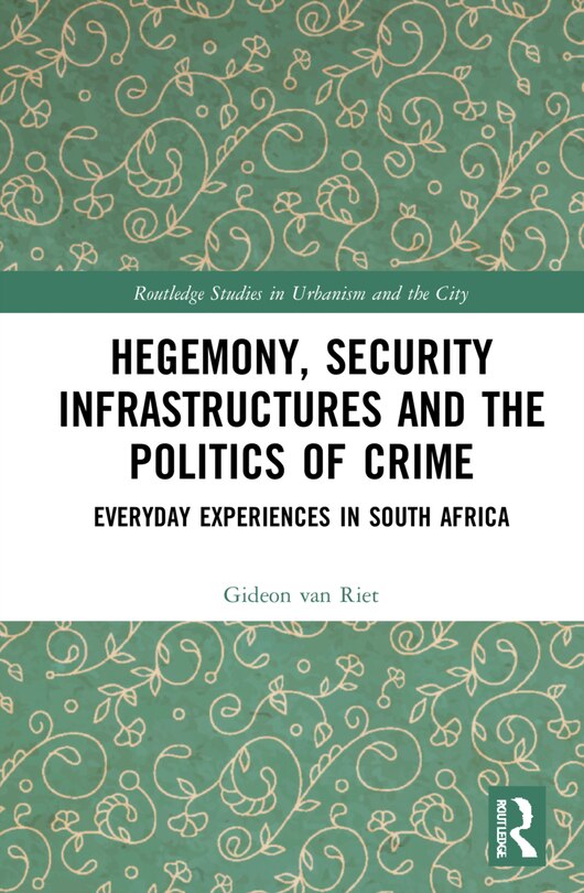 Couverture_Hegemony, Security Infrastructures And The Politics Of Crime
