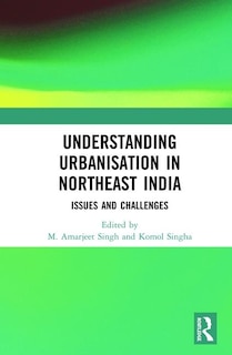 Couverture_Understanding Urbanisation In Northeast India