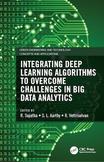 Front cover_Integrating Deep Learning Algorithms To Overcome Challenges In Big Data Analytics